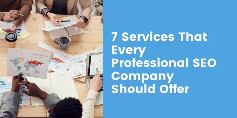 7 Services That Every Professional SEO Company Should Offer 1 7 Services That Every Professional SEO Company Should Offer